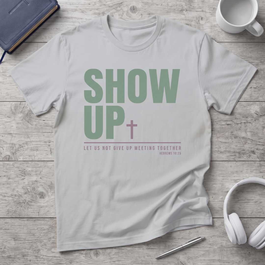 Show Up T-Shirt