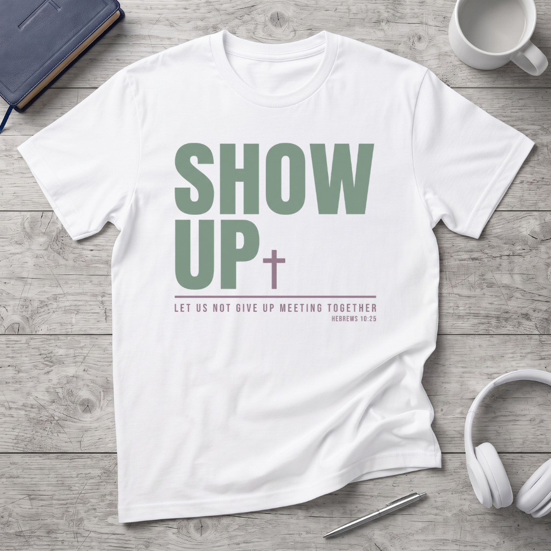 Show Up T-Shirt