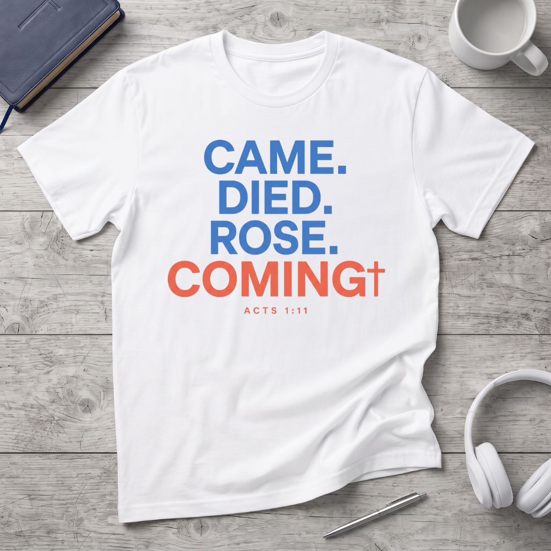 Came. Died. Rose. Coming T-Shirt
